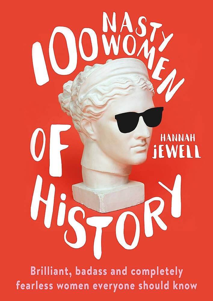 Cover of 100 Nasty Women of History by Hanna Jewel